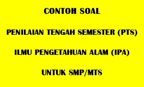 Kumpulan Soal Penilaian Tengah Semester (PTS) IPA