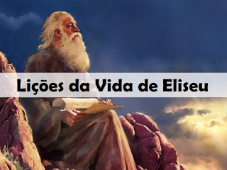 Lições da Vida do Profeta Eliseu