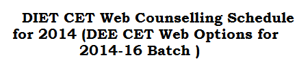 DIET CET 2014 Web Counselling Schedule DIET CET 2014 Web Counselling Schedule