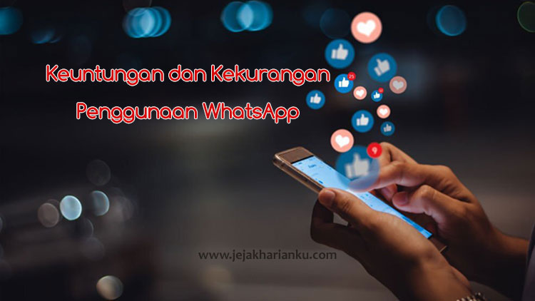 Keuntungan dan Kekurangan Penggunaan WhatsApp
