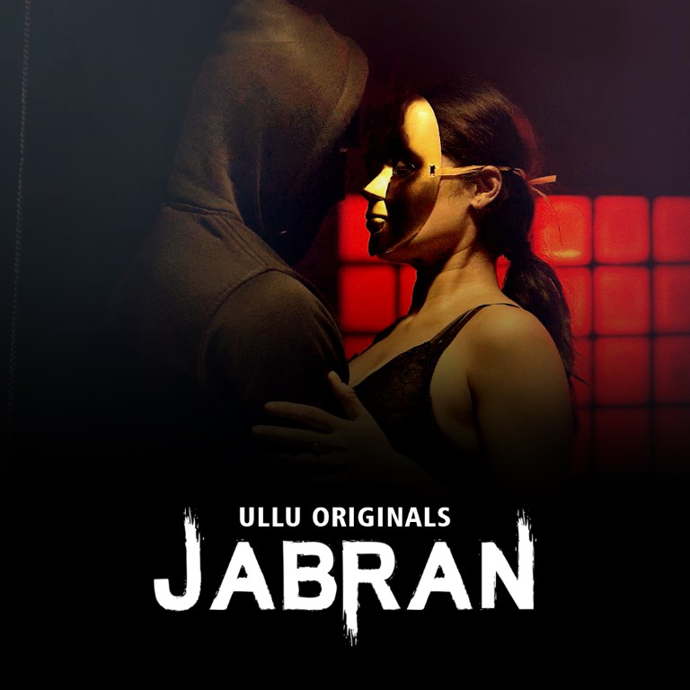 Jabran Web Series form OTT platform Ullu - Here is the Ullu Jabran wiki, Full Star-Cast and crew, Release Date, Promos, story, Character.