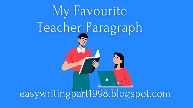 My favourite teacher Paragraph
