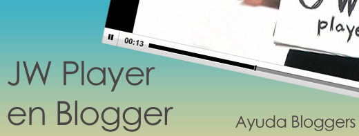 Usar JW Player en Blogger