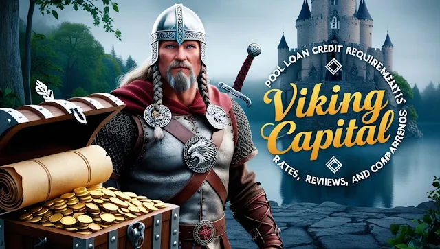Viking Capital Pool Loan Credit Requirements, Rates, Reviews, and Comparisons: Everything You Need to Know