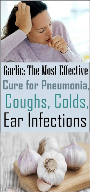 Garlic: The Most Effective Remedy for Pneumonia, Coughs, Colds, Ear Infections