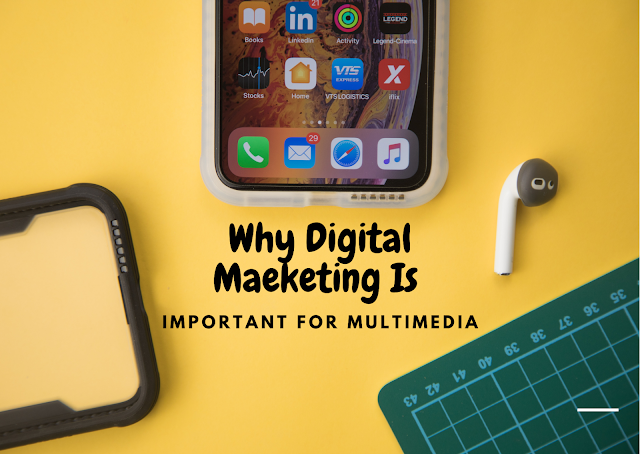 why digital marketing is important for multimedia