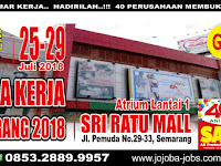 Gratis - Gratis - Gratis!!! Bursa Kerja Kota Semarang Tanggal 25-29 Juli 2018 di Mall Sri Ratu Pemuda