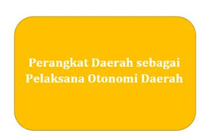 Perangkat Daerah sebagai Pelaksana Otonomi Daerah