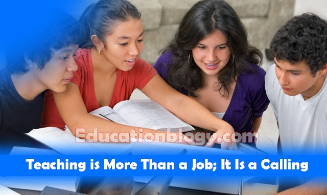 Teaching is more than a job it is a calling || Teacher Education Blog