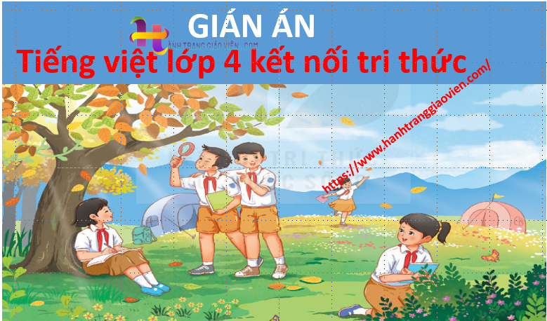 Giáo án Tiếng Việt lớp 4 kết nối tri thức