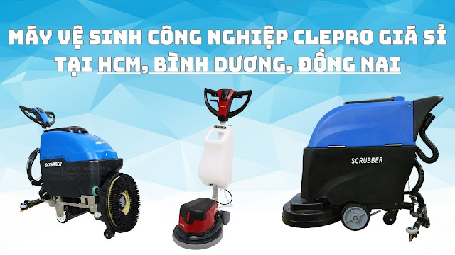 Máy vệ sinh công nghiệp Clepro giá sỉ tại HCM, Bình Dương, Đồng Nai