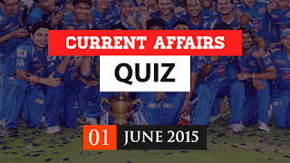 current affairs quiz 1 june 2015