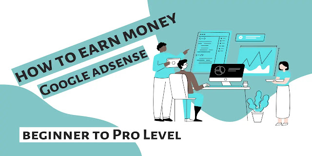 How to earn Money from Google adsense