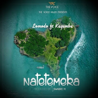 New Audio|Lomodo Ft Kayumba-Natetemeka|Download Mp3 Audio 