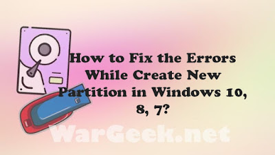 How to Fix the Errors While Create New Partition in Windows 10, 8, 7?