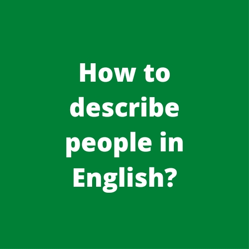 How to describe people in English?