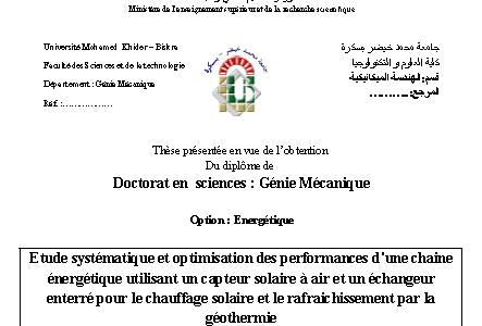  Etude systématique et optimisation des performances d'une chaine énergétique utilisant un capteur solaire à air et un échangeur enterré pour le chauffage solaire et le rafraichissement par la géothermie par Nesrine HATRAF