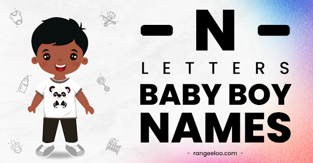 baby boy names from n, baby boy names, boy names from n, baby boy names of n, boy names of n, n letter boy names, boy names from letter n, n baby names, n boy names, baby boy names 2023, boy names from n 2023, latest baby boy names, new boy names from n, unique boy names from n, best boy names from n, best baby boy names