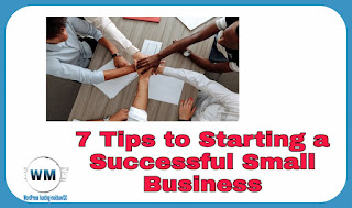7 Tips to Starting a Successful Small Business