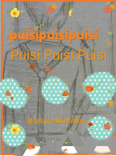 Puisi Wahyu Nurhalim S.Pd.I M.Pd