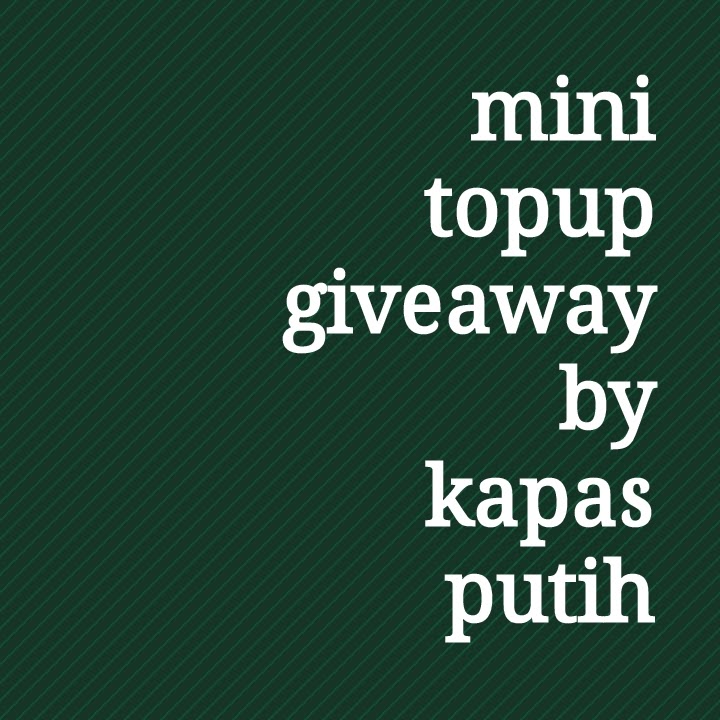 Mini Topup Giveaway by Kapas Putih