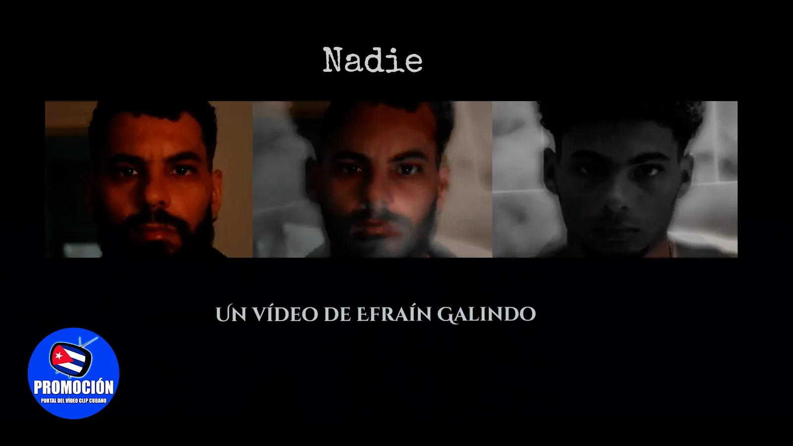 Efraín Galindo | ¨Nadie¨ | Director: Efraín Galindo | Portal Del Vídeo Clip Cubano | Música Cubana | Artistas Cubanos | Canción | CUBA