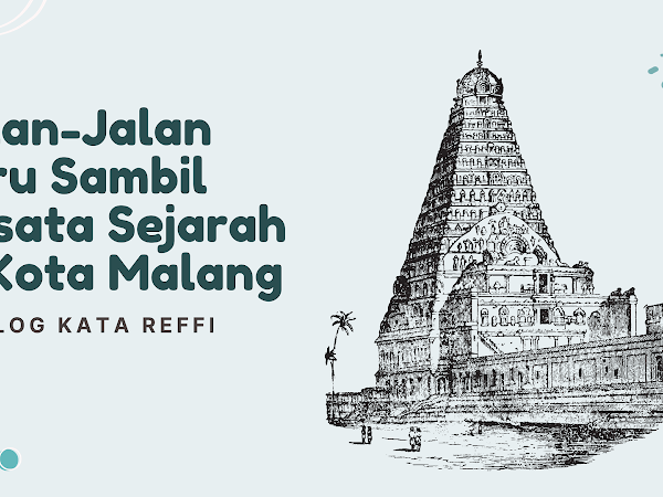Jalan-Jalan Seru Sambil Wisata Sejarah di Kota Malang