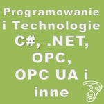 Programowanie i Technologie (czyli C#, .NET, OPC, OPC UA i inne)