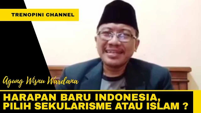 HARAPAN BARU INDONESIA,  PILIH SEKULARISME ATAU ISLAM ?