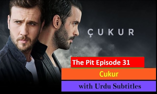   The Pit Cukur Episode 31 with Urdu Subtitles