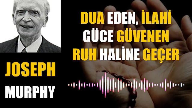 Dua Eden, İlahi Güce Güvenen Ruh Haline Geçer / Joseph Murphy 2023 - 01