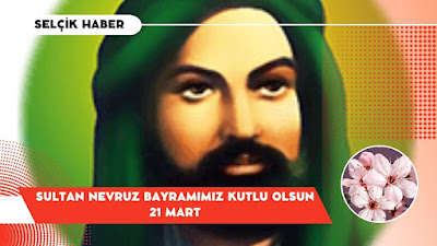 Sultan Nevruz Bayramımız Kutlu Olsun / Selçik Haber