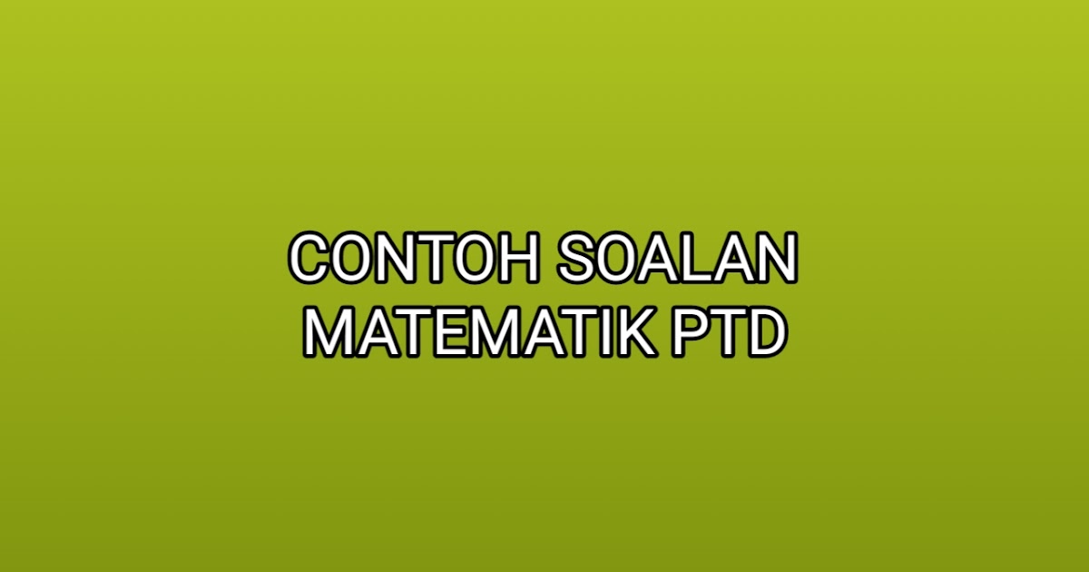 Contoh Soalan Matematik Ptd 2019 - Adik Toys