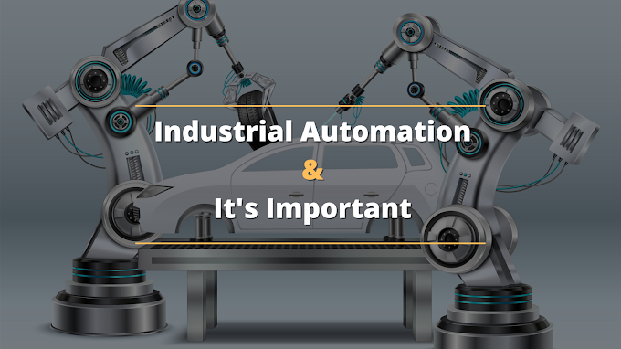 What Is Industrial Automation And Why It Is Needed?