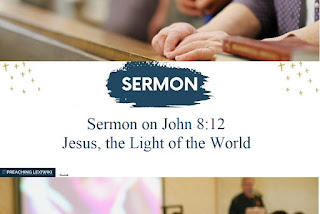 Sermon on John 8:12  Jesus, the Light of the World