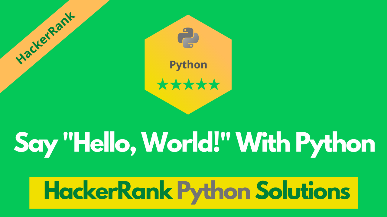 HackerRank Say Hello World With Python problem solution - Programming101