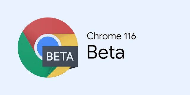 إليك الجديد في كروم 116 بيتا | Chrome 116 Beta