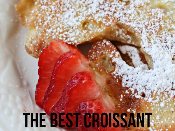 The Best Croissant French Toast Recipe You Must Try ASAP!