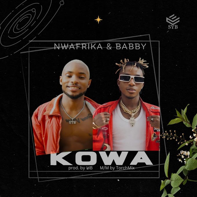 [MUSIC] Nwafrika & Babby - Kowa (Prod. LIB)