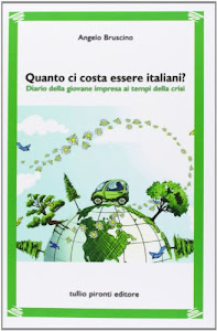 Quanto ci costa essere italiani? Diario della giovane impresa ai tempi della crisi