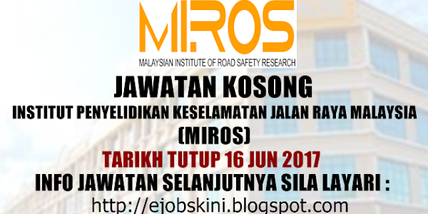 Jawatan Kosong Institut Penyelidikan Keselamatan Jalan Raya Malaysia (MIROS) - 16 Jun 2017