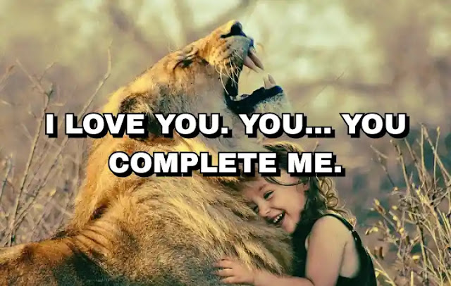 58. “I love you. You… you complete me.”
