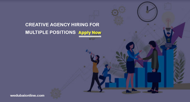 Creative Agency in Dubai Hiring for Multiple positions