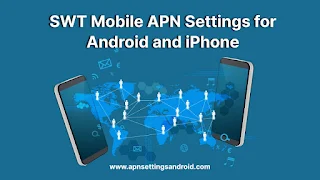 SWT Mobile APN Settings for Android