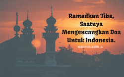 Ramadhan Tiba, Saatnya Mengencangkan Doa Untuk Indonesia.