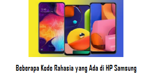 Kode Rahasia yang Ada di Smartphone Samsung