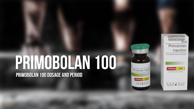 primobolan 100 dosage and period
