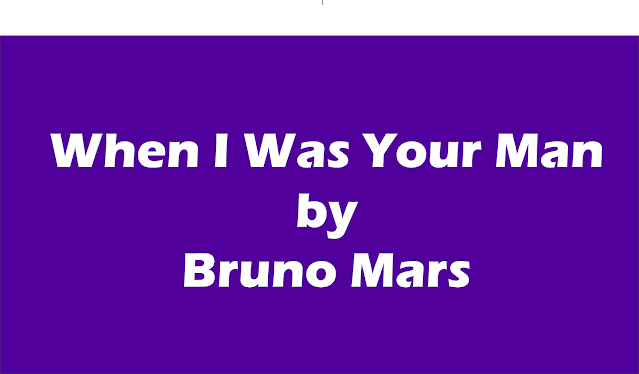 Lirik Lagu Bruno Mars – When I Was Your Man, Makna Dan Terjemahan