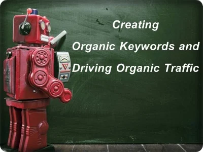 The Ultimate Guide to Creating Organic Keywords and Driving Organic Traffic