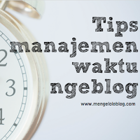 Manajemen waktu pada aktifitas ngeblog ? ini tips mudahnya.